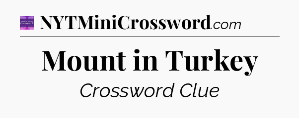 Mount in Turkey - Thomas Joseph Crossword