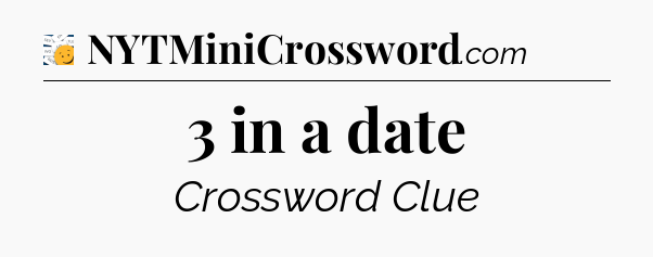 3 in a date - 7 Little Words