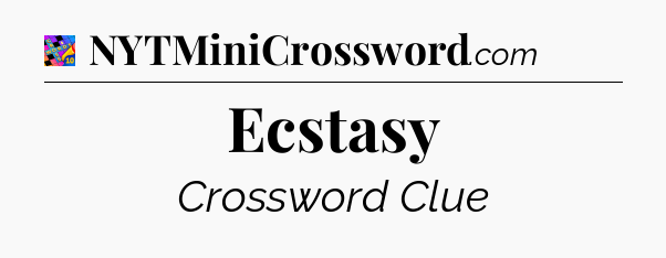 Ecstasy Crossword Clue