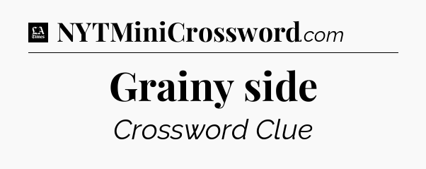 Grainy side - LA Times Crossword