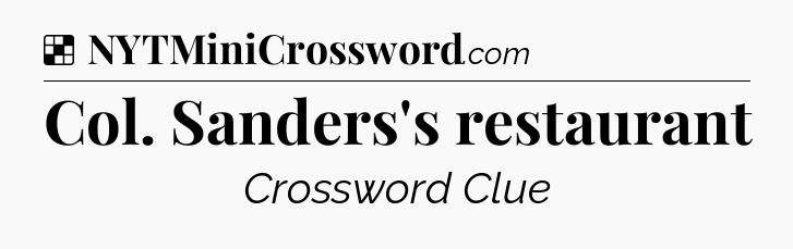 Solution: Col. Sanders's restaurant - NYT Crossword