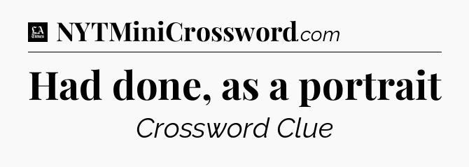 Had done, as a portrait - LA Times Crossword