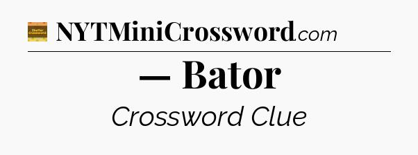 — Bator - Eugene Sheffer Crossword