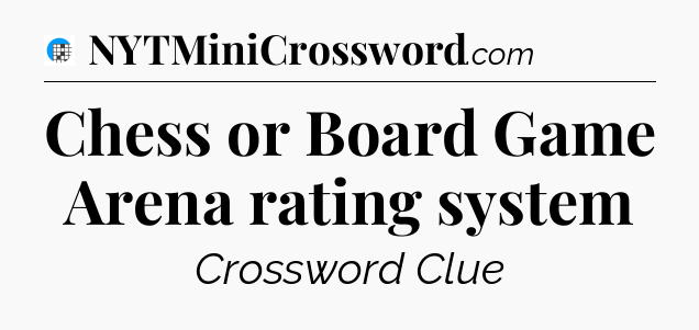Chess or Board Game Arena rating system Crossword Clue