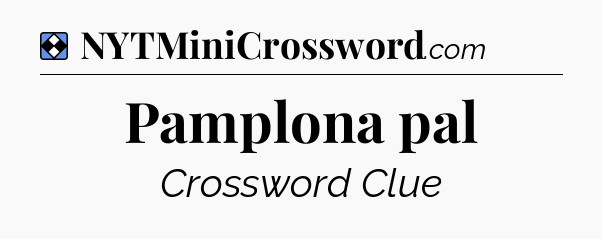 Solution: Pamplona pal - NYT Mini Crossword