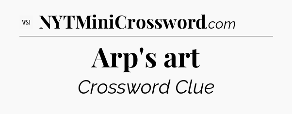 Arp's art - WSJ Crossword