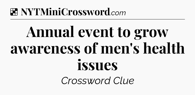 Solution: Annual event to grow awareness of men's health issues - NYT Crossword