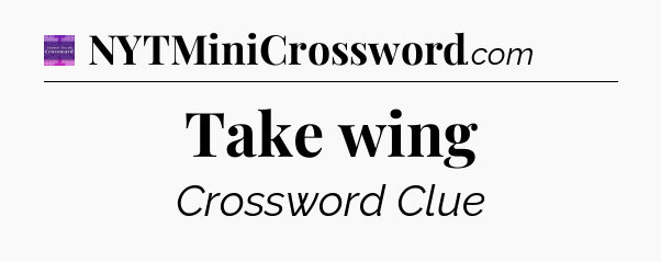 Take wing - Thomas Joseph Crossword