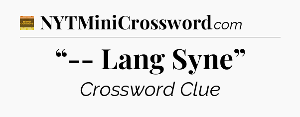 “-- Lang Syne” - Eugene Sheffer Crossword
