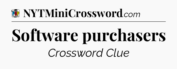 Software purchasers Crossword Clue