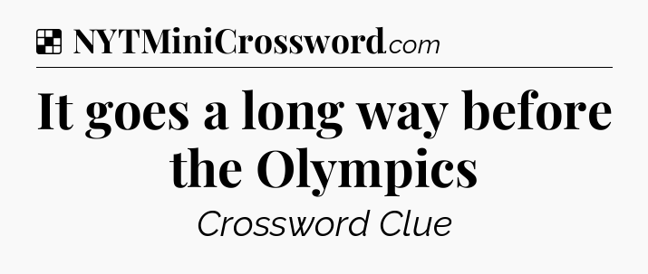 Solution: It goes a long way before the Olympics - NYT Crossword