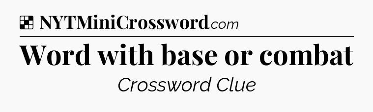 Solution: Word with base or combat - NYT Crossword