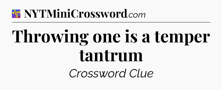 Throwing one is a temper tantrum Codycross