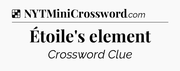 Solution: Étoile's element - NYT Crossword
