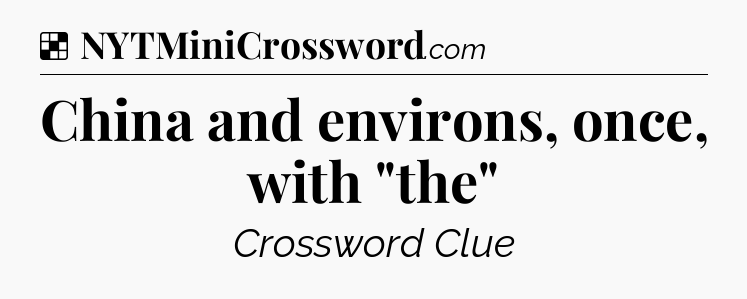 Solution: China and environs, once, with 