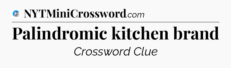 Palindromic kitchen brand Crossword Clue
