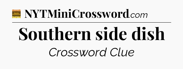 Southern side dish - Eugene Sheffer Crossword