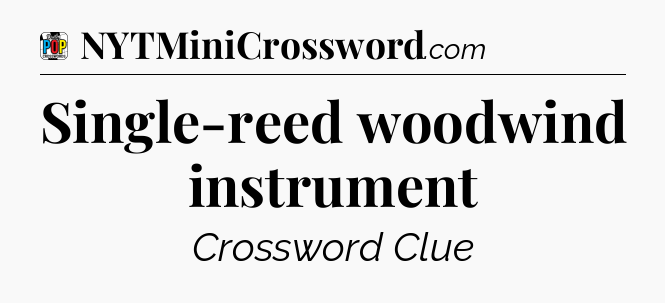 Single-reed woodwind instrument Crossword Clue