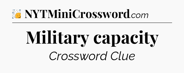 Military capacity - 7 Little Words