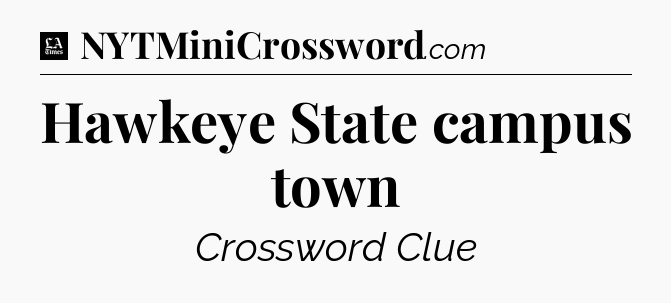 Hawkeye State campus town - LA Times Crossword
