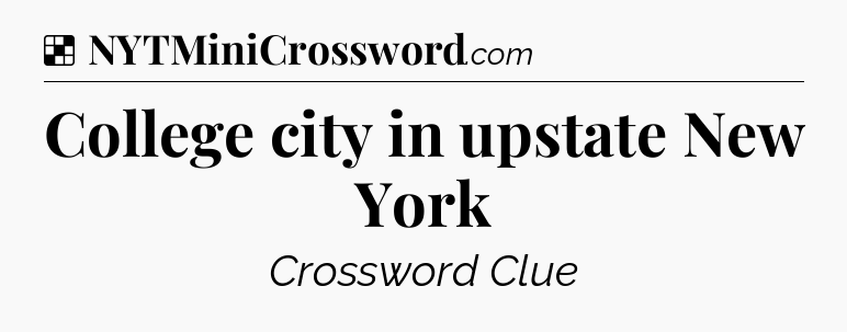 Solution: College city in upstate New York - NYT Crossword