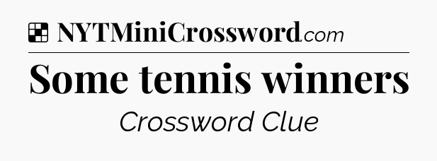 Solution: Some tennis winners - NYT Crossword