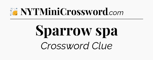 Sparrow spa - 7 Little Words