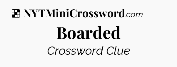 Solution: Boarded - NYT Crossword
