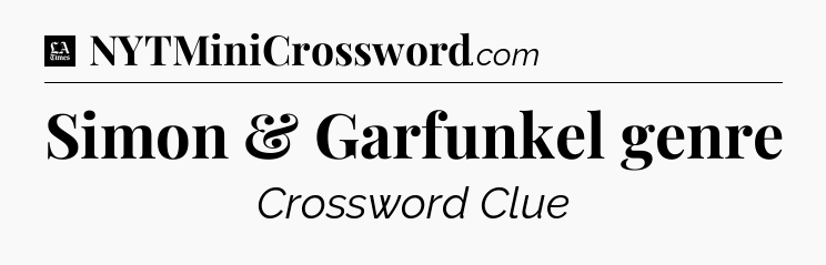 Simon & Garfunkel genre - LA Times Crossword