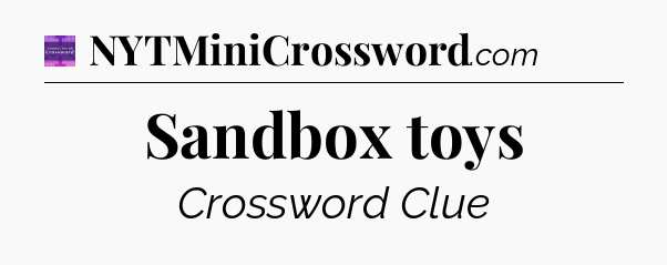 Sandbox toys - Thomas Joseph Crossword