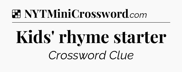 Solution: Kids' rhyme starter - NYT Crossword