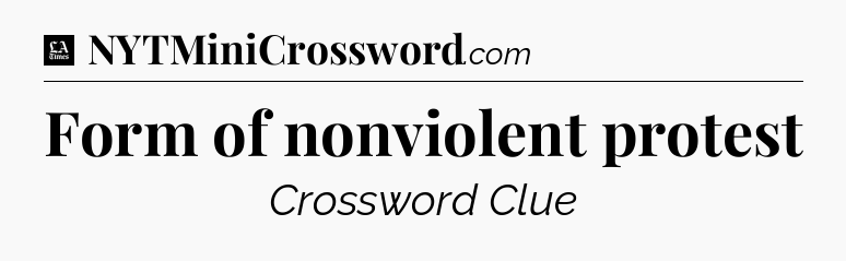 Form of nonviolent protest - LA Times Crossword