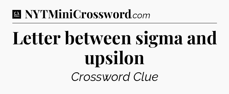 Letter between sigma and upsilon - LA Times Crossword