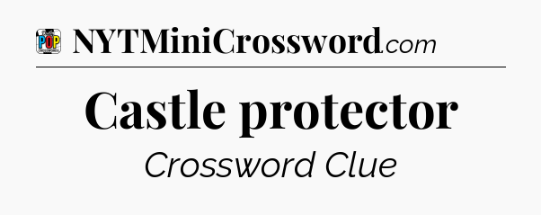 Castle protector Crossword Clue