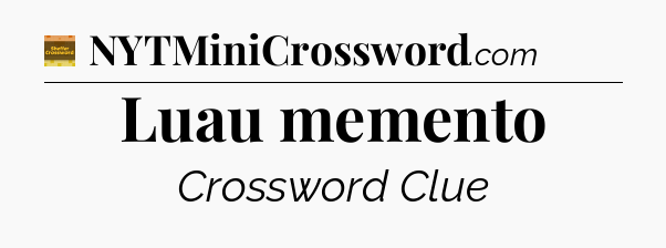 Luau memento - Eugene Sheffer Crossword