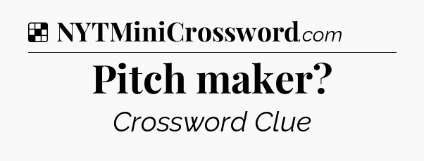 Solution: Pitch maker - NYT Crossword