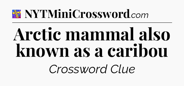 Arctic mammal also known as a caribou Codycross