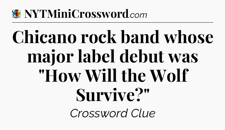 Chicano rock band whose major label debut was 