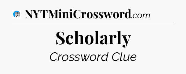 Scholarly Crossword Clue