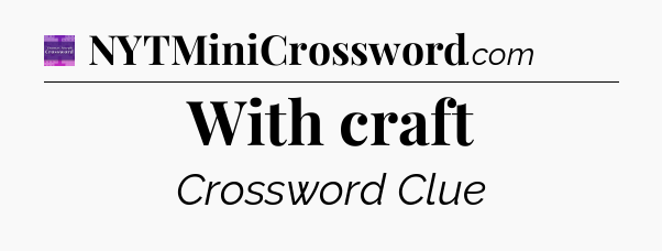 With craft - Thomas Joseph Crossword