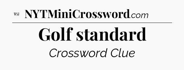 Golf standard - WSJ Crossword