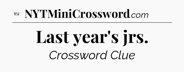 Last year's jrs - WSJ Crossword