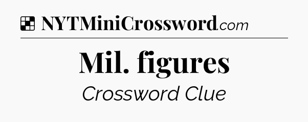 Solution: Mil. figures - NYT Crossword