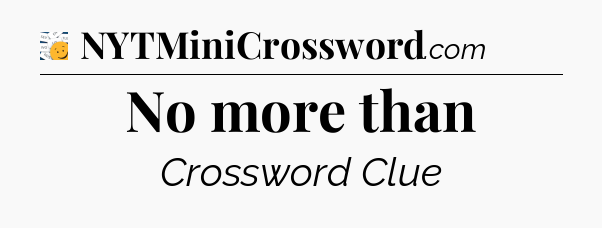 No more than - 7 Little Words