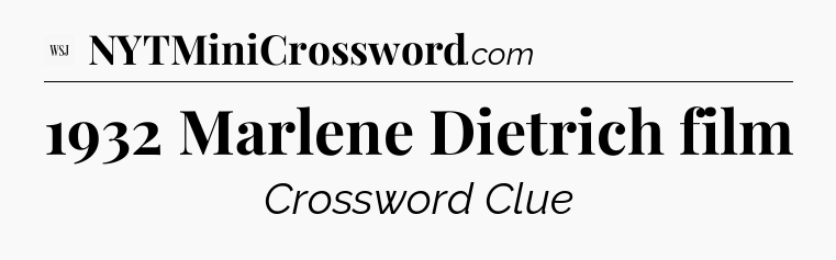 1932 Marlene Dietrich film - WSJ Crossword