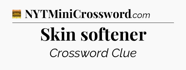 Skin softener - Eugene Sheffer Crossword