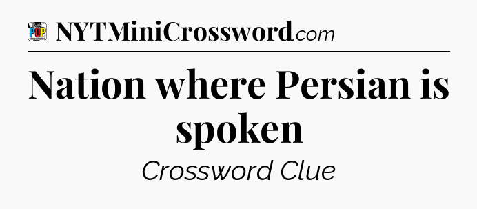 Nation where Persian is spoken Crossword Clue