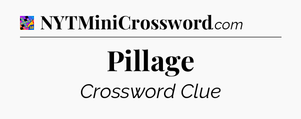 Pillage Crossword Clue