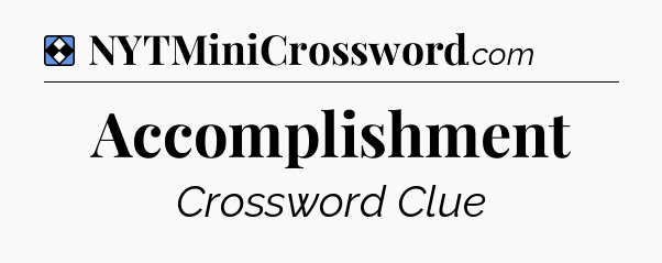 Solution: Accomplishment - NYT Mini Crossword
