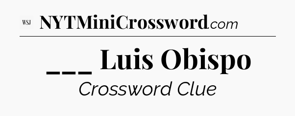 ___ Luis Obispo - WSJ Crossword